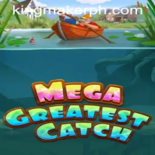 MegaGreatestCatch: The Kingmaker Experience