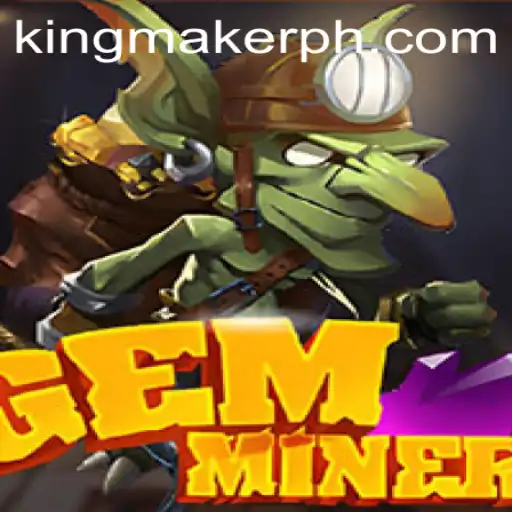 GemMiner and the Kingmaker: A Dive into the Strategic World